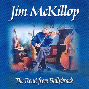 JIM MCKILLOP : ROAD FROM BALLY