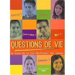 Questions de vie : Le livre de la vie chr�tienne des jeunes