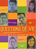Questions de vie : Le livre de la vie chr�tienne des jeunes