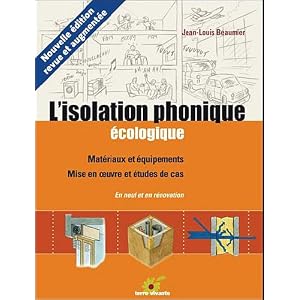 L'isolation phonique écologique : Matériaux et équipemeents, mise en oeuvre et études de cas