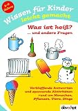 Wissen f&uuml;r Kinder leicht gemacht, Was ist hei&szlig;?  -  -  - und andere Fragen - Carol Vorderman