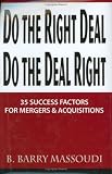 Do the Right Deal, Do the Deal Right: 35 Success Factors for Mergers and Acquisitions