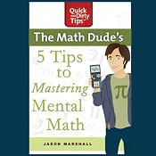 The Math Dude’s 5 Tips to Mastering Mental Math | [Jason Marshall]