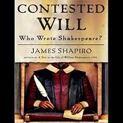 Contested Will: Who Wrote Shakespeare? | [James Shapiro]