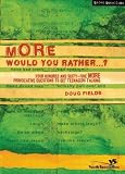 More Would You Rather?: Four Hundred and Sixty-Five More Provocative Questions to Get Teenagers Talking (0310264588) by Fields, Doug