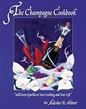 The Champagne Cookbook: Add Some Sparkle to Your Cooking and Your Life