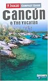 Insight Compact Guide Cancun & the Yucatan (Cancun and the Yucatan, 1st ed)