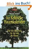 Der Keltische Baumkalender: �ber den Menschen, die Zeit und die B�ume