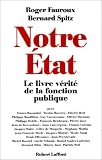 Notre �tat : le livre-v�rit� de la fonction publique