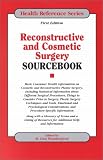 Reconstructive and Cosmetic Surgery Sourcebook