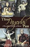 Three Pagodas Pass: A Roundabout Journey to Burma