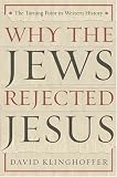 Why the Jews Rejected Jesus: The Turning Point in Western History