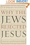 Why the Jews Rejected Jesus: The Turning Point in Western History