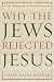 Why the Jews Rejected Jesus: The Turning Point in Western History