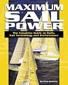 Maximum Sail Power: The Complete Guide to Sails, Sail Technology and Performance
