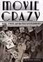 Movie Crazy: Fans, Stars, and the Cult of Celebrity Movie Crazy: Fans, Stars, and the Cult of Celebrity