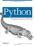 Python Programming on WIN32: Help for Windows Programmers