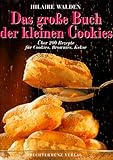 Das grosse Buch der Cookies. Ueber 200 Rezepte fuer Cookies, Brownies, Kekse-