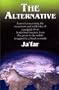The Alternative: A Novel Concerning the Sweetness and Sublimity of Essential Islam--A Spiritual Journey from the Gross to the Subtle Wrapped in a Black Comedy