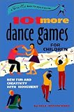 101 More Dance Games for Children: New Fun and Creativity with Movement (SmartFun Activity Books)
