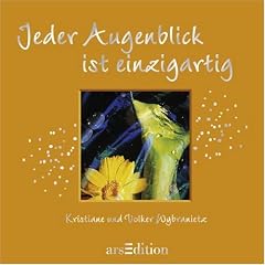 Jeder Augenblick ist einzigartig