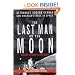 The Last Man on the Moon: Astronaut Eugene Cernan and America's Race in Space