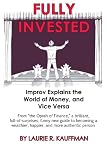 Fully Invested: Improv Explains the World of Money, and Vice Versa