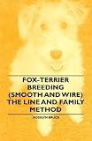 Fox-Terrier Breeding (Smooth and Wire) The Line and Family Method