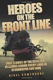 Heroes on the front line : true stories of the deadliest missions behind enemy lines in Afghanistan and Iraq
