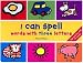 I Can Spell Words With Three Letters (I Can Spell)