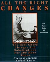 All the Right Changes: The Best Chord Changes and Substitutions for 100 More Tunes Every Musician Should Know