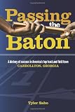 Passing the Baton: A history of success in America's top track and field town, Carrollton, Georgia.