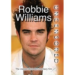 Robbie Williams Uncensored