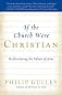 If the Church Were Christian: Rediscovering the Values of Jesus