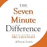 The Seven Minute Difference: Small Steps to Big Changes