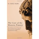 TheCaseoftheMissingPerson:HowFindingJesusofNazarethCanTransformCommunitiesandIndividualsToday