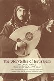 Storyteller of Jerusalem: The Life and Times of Wasif Jawhariyyeh, 1904-1948