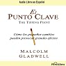 El Punto Clave [The Tipping Point] | Malcolm Gladwell