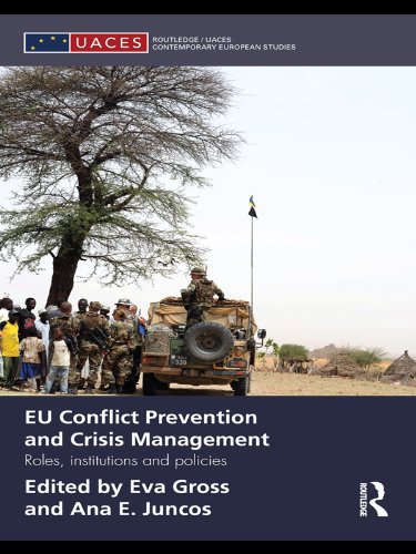 EU Conflict Prevention and Crisis Management: Roles, Institutions, and Policies (Routledge/UACES Contemporary European Studies)