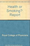 Health or smoking? : follow-up report of the Royal College of Physicians