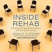 Inside Rehab: The Surprising Truth about Addiction Treatment - and How to Get Help That Works | [Anne M. Fletcher]
