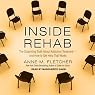 Inside Rehab: The Surprising Truth about Addiction Treatment - and How to Get Help That Works