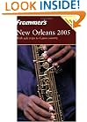 Frommer's New Orleans 2005 (Frommer's Complete Guides)