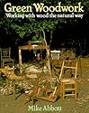 Green Woodwork: Working with Wood the Natural Way