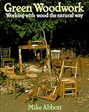 Green Woodwork: Working with Wood the Natural Way