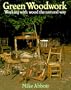 Green Woodwork: Working with Wood the Natural Way