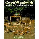 Green Woodwork: Working with Wood the Natural Way