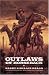 Third Party New : Outlaws on Horseback: The History of the Organized Bands of Bank and Train Robbers Who Terrorized the Prairie Towns of Missouri, Kansas, Indian Territory, and Oklahoma for Half a Century