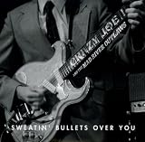 Sweatin Bullets Over You