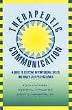 Therapeutic Communication: A Guide to Effective Interpersonal Skills for Health Care Professionals